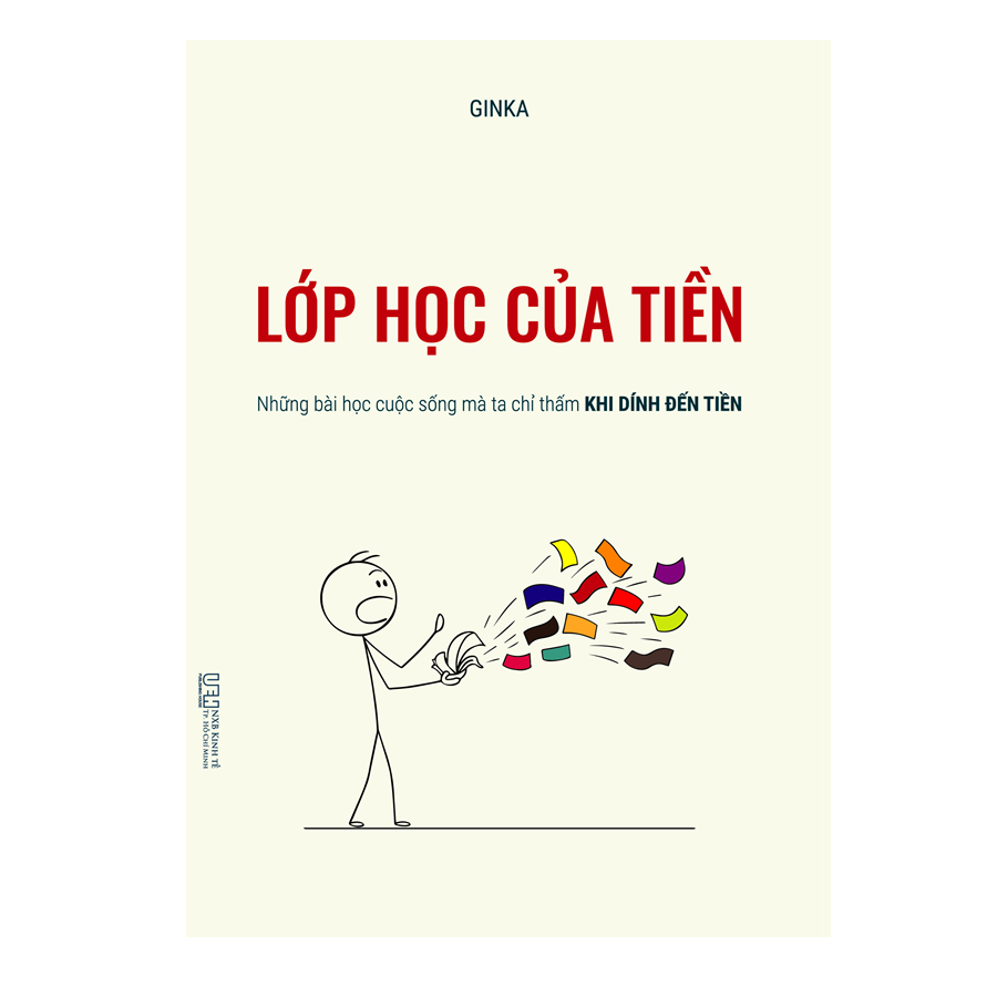 Lớp Học Của Tiền - Những Bài Học Cuộc Sống Mà Ta Chỉ Thấm Khi Dính Đến Tiền - Ảnh 3