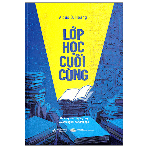 Lớp Học Cuối Cùng - Khi Máy Móc Ngừng Dạy Và Con Người Bắt Đầu Học