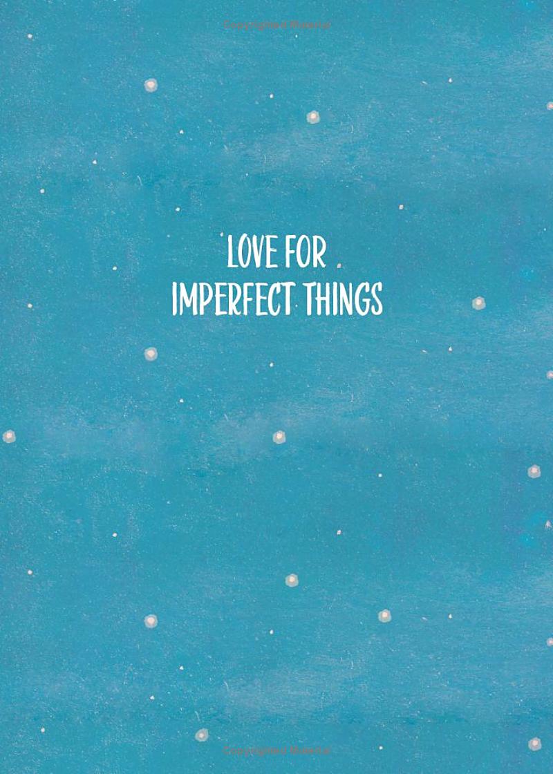 love for imperfect things: how to accept yourself in a world striving for perfection - Ảnh 8