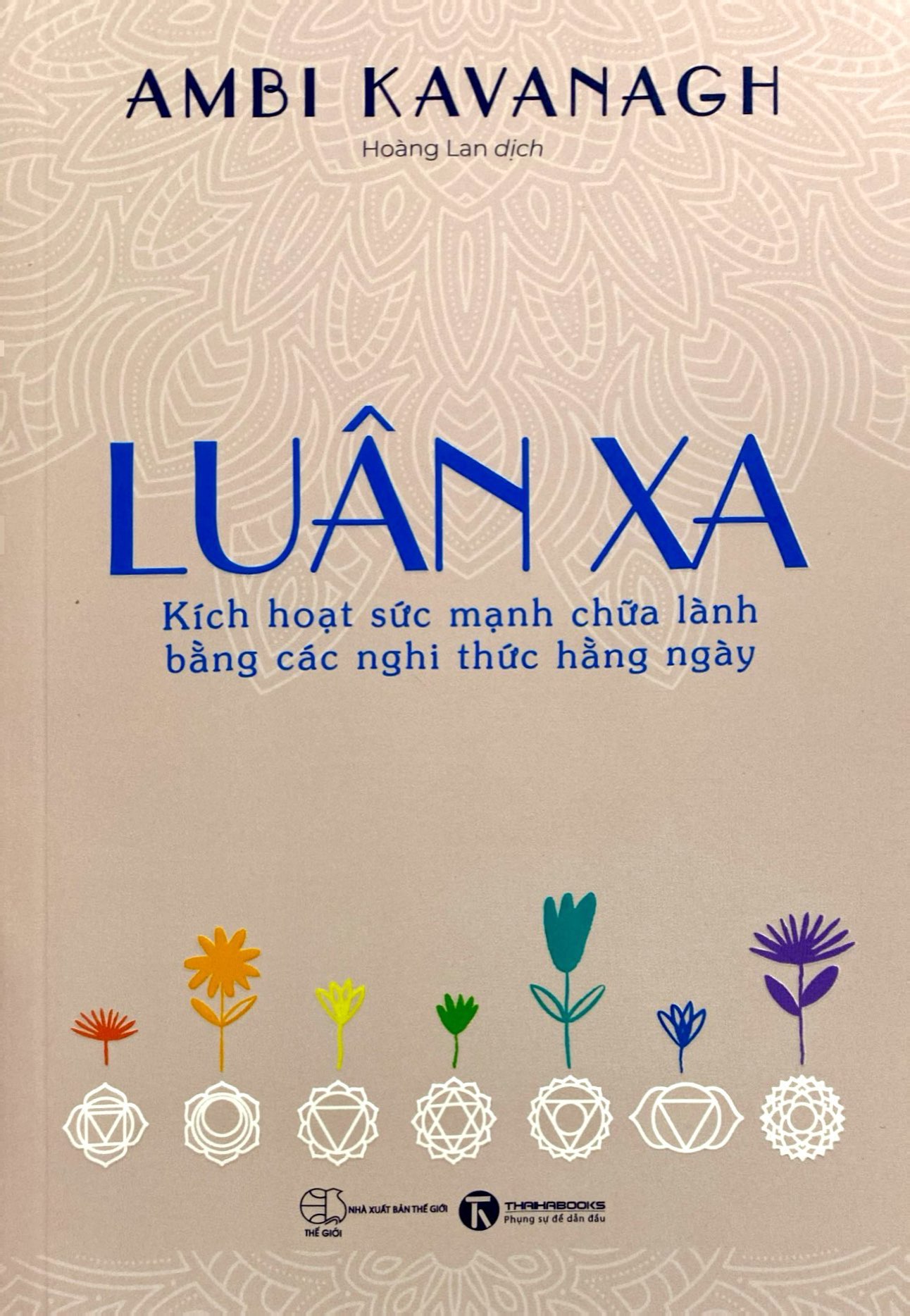 luân xa - kích hoạt sức mạnh chữa lành bằng các nghi thức hằng ngày - Ảnh 2