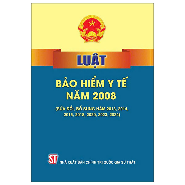 Luật Bảo Hiểm Y Tế Năm 2008 (Sửa Đổi, Bổ Sung Năm 2013, 2014, 2015, 2018, 2020, 2023, 2024)