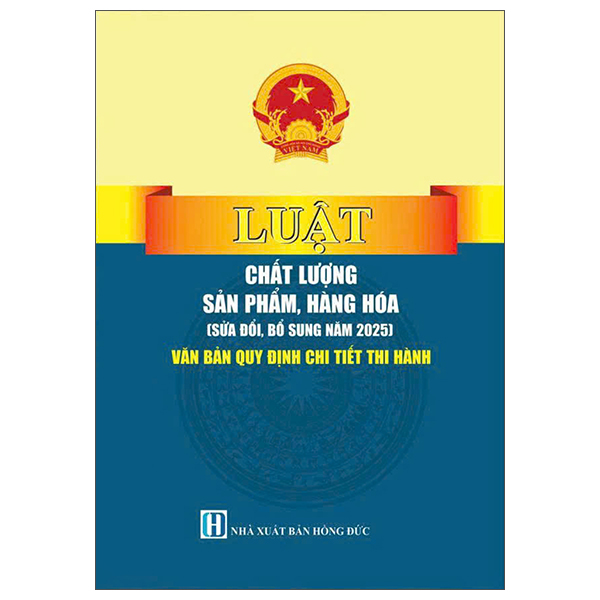 Luật Chất Lượng Sản Phẩm, Hàng Hóa (Sửa Đổi, Bổ Sung Năm 2025) - Văn Bản Quy Định Chi Tiết Thi Hành