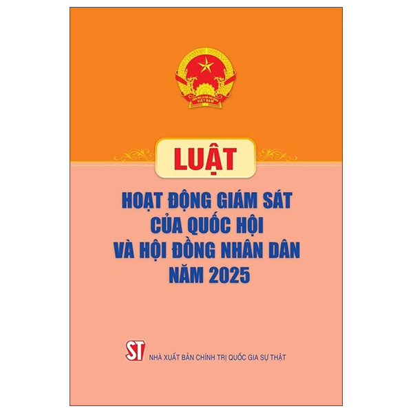 Luật Hoạt Động Giám Sát Của Quốc Hội Và Hội Đồng Nhân Dân Năm 2025