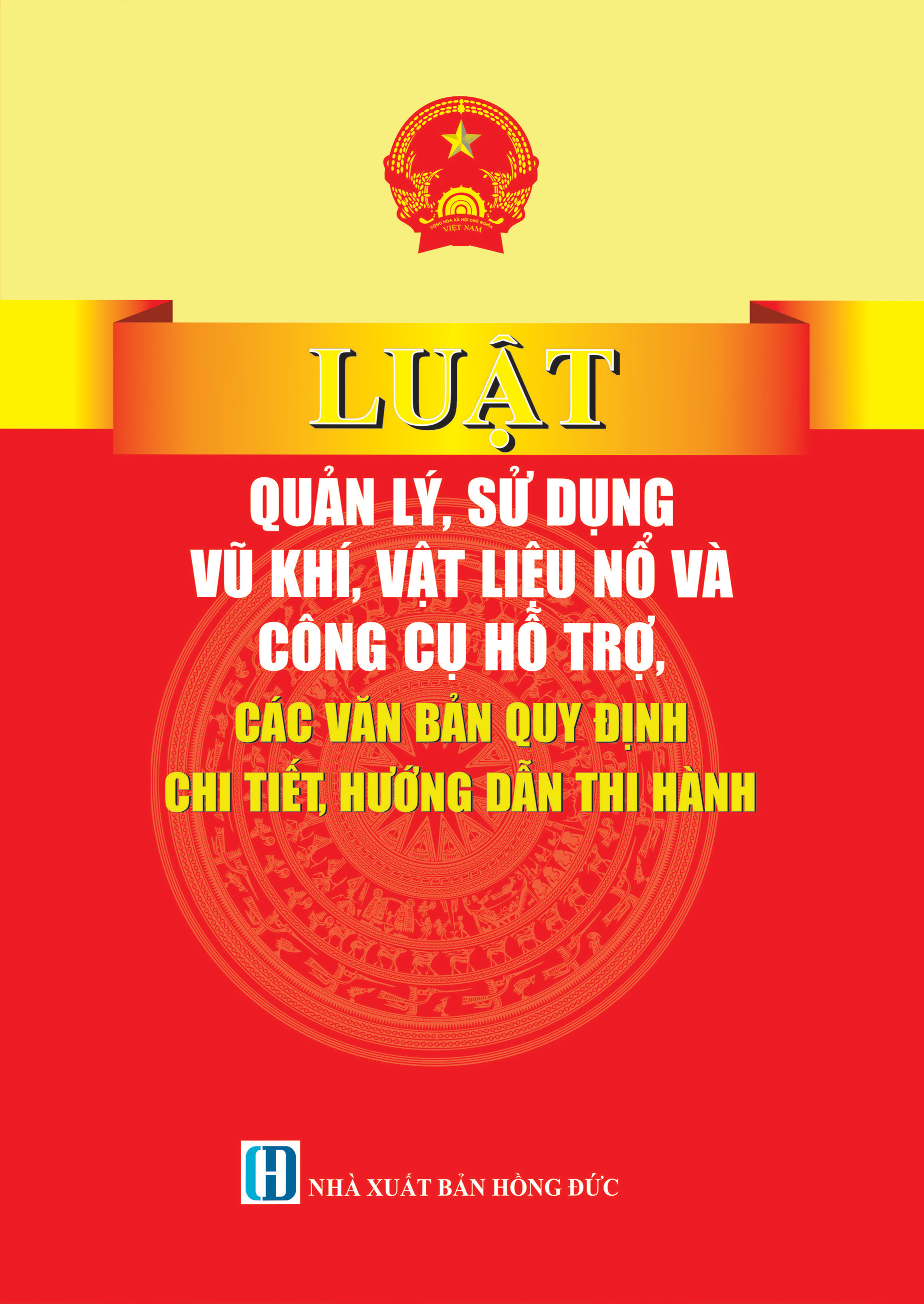Luật Quản Lý, Sử Dụng Vũ Khí, Vật Liệu Nổ Và Công Cụ Hỗ Trợ - Các Văn Bản Quy Định Chi Tiết, Hướng Dẫn Thi Hành - Ảnh 2