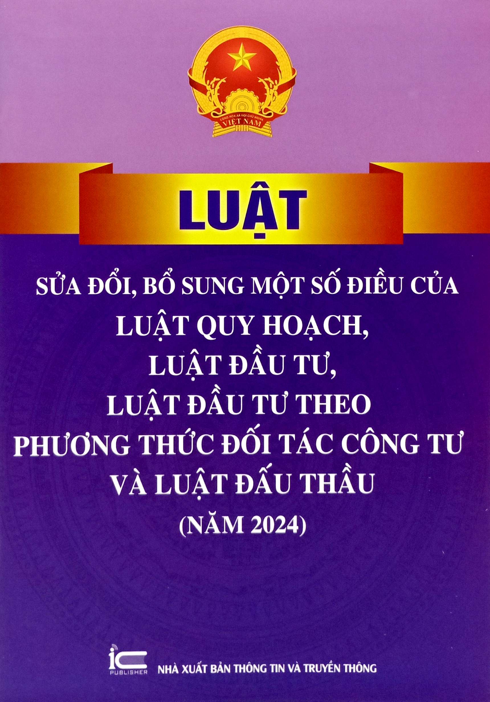 Luật Sửa Đổi, Bổ Sung Một Số Điều Của Luật Quy Hoạch, Luật Đầu Tư, Luật Đầu Tư Theo Phương Thức Đối Tác Công Tư Và Luật Đấu Thầu (Năm 2024) - Ảnh 2