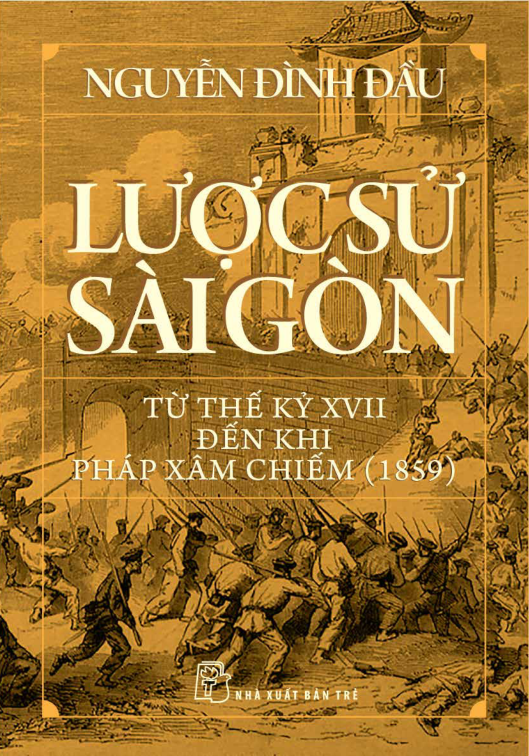 lược sử sài gòn từ thế kỷ xvii đến khi pháp xâm chiếm (1859) - Ảnh 2