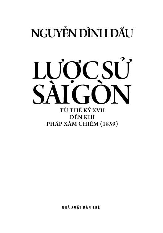 lược sử sài gòn từ thế kỷ xvii đến khi pháp xâm chiếm (1859) - Ảnh 3