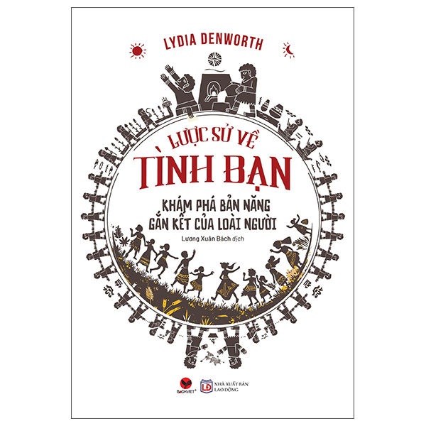 Lược Sử Về Tình Bạn - Khám Phá Bản Năng Gắn Kết Của Loài Người