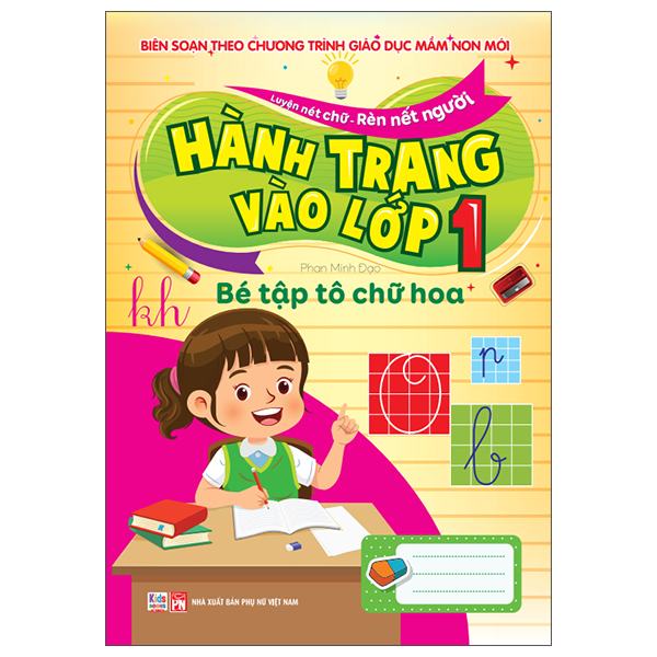 Luyện Nét Chữ-Rèn Nết Người - Hành Trang Vào Lớp 1 - Bé Tập Tô Chữ Hoa