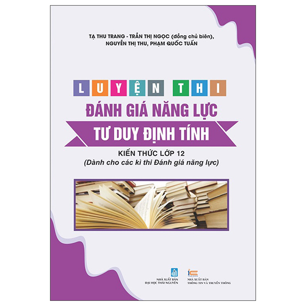 Luyện Thi Đánh Giá Năng Lực - Tư Duy Định Tính - Kiến Thức Lớp 12 (Dành Cho Các Kì Thi Đánh Giá Năng Lực)