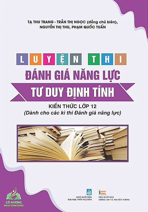 Luyện Thi Đánh Giá Năng Lực - Tư Duy Định Tính - Kiến Thức Lớp 12 (Dành Cho Các Kì Thi Đánh Giá Năng Lực) - Ảnh 2