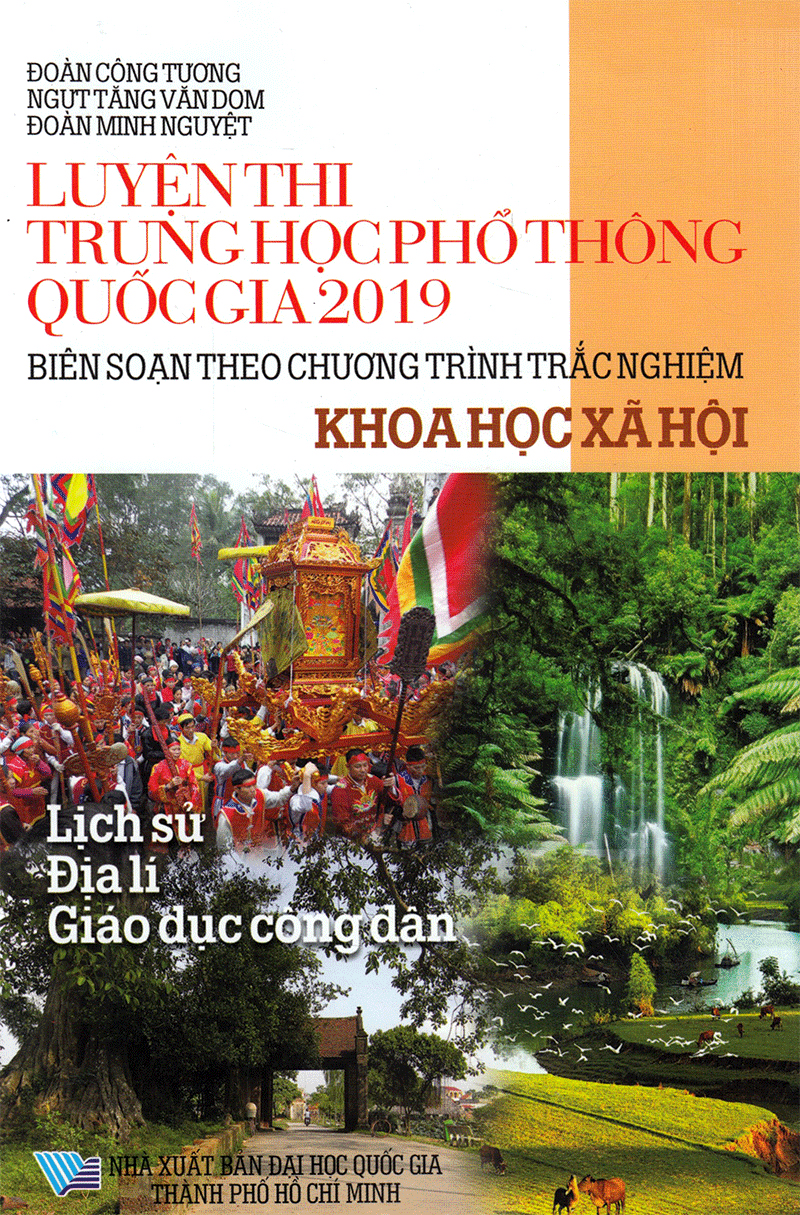 luyện thi trung học phổ thông quốc gia 2019 - khoa học xã hội (biên soạn theo chương trình trắc nghiệm) - Ảnh 2