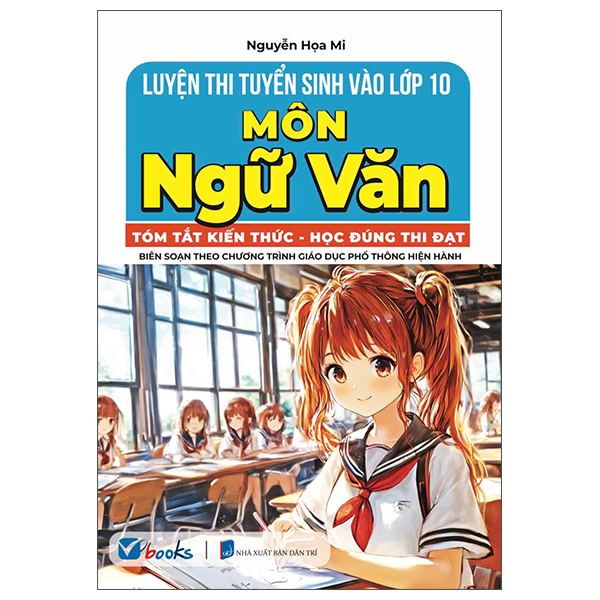 Luyện Thi Tuyển Sinh Vào Lớp 10 Môn Ngữ Văn - Tóm Tắt Kiến Thức-Học Đúng Thi Đạt