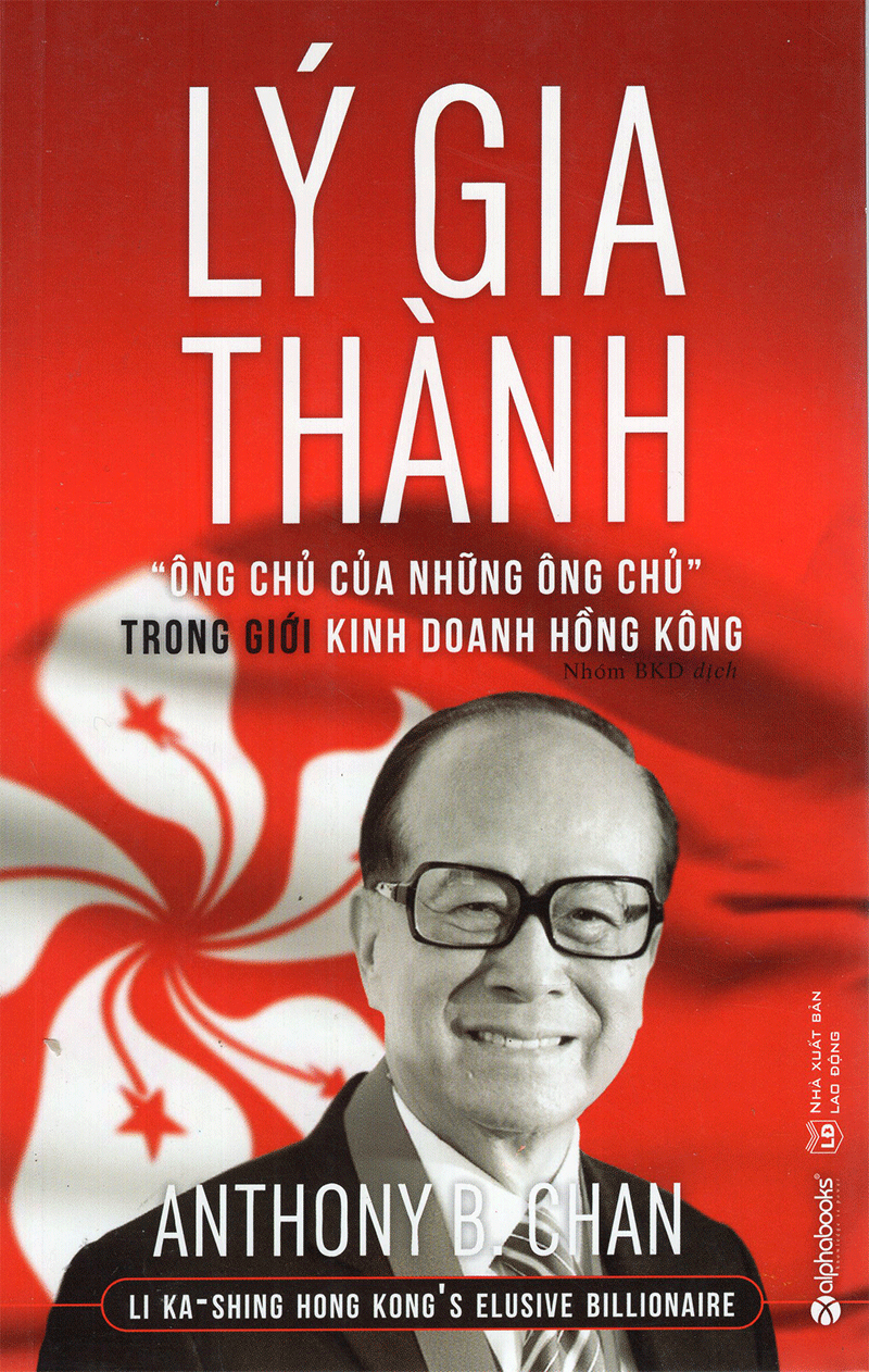 lý gia thành - “ông chủ của những ông chủ” trong giới kinh doanh hồng kông (tái bản 2017) - Ảnh 2