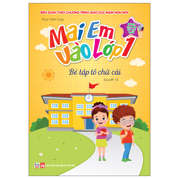 Mai Em Vào Lớp 1 - Dành Cho Bé Từ 4-5 Tuổi - Bé Tập Tô Chữ Cái - Quyển 1