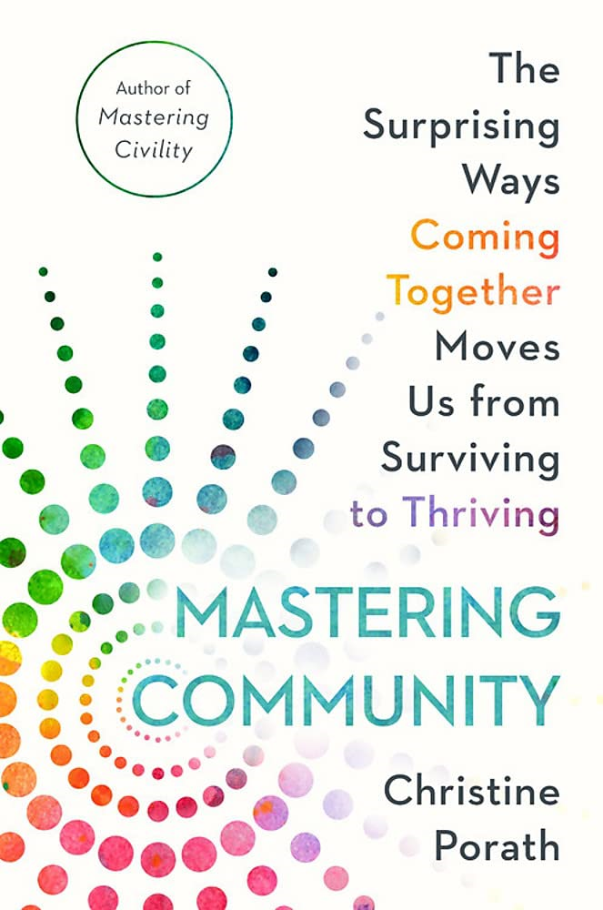 mastering community: the surprising ways coming together moves us from surviving to thriving - Ảnh 2
