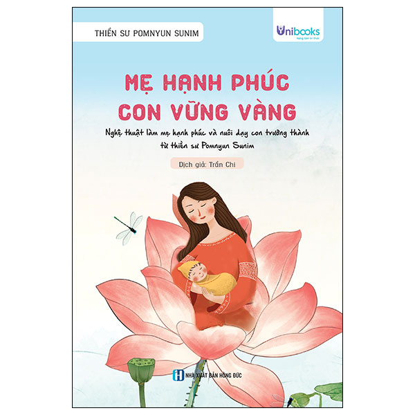 Mẹ Hạnh Phúc - Con Vững Vàng - Nghệ Thuật Làm Mẹ Hạnh Phúc Và Nuôi Dạy Con Trưởng Thành Từ Thiền Sư Pomnyun Sunim
