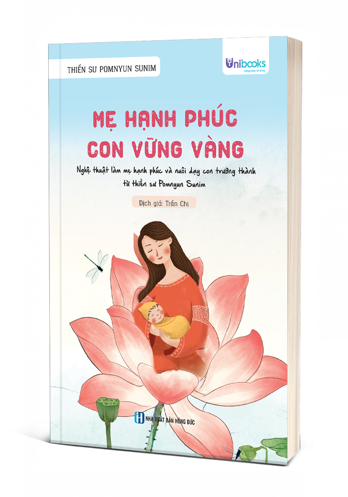 Mẹ Hạnh Phúc - Con Vững Vàng - Nghệ Thuật Làm Mẹ Hạnh Phúc Và Nuôi Dạy Con Trưởng Thành Từ Thiền Sư Pomnyun Sunim - Ảnh 3