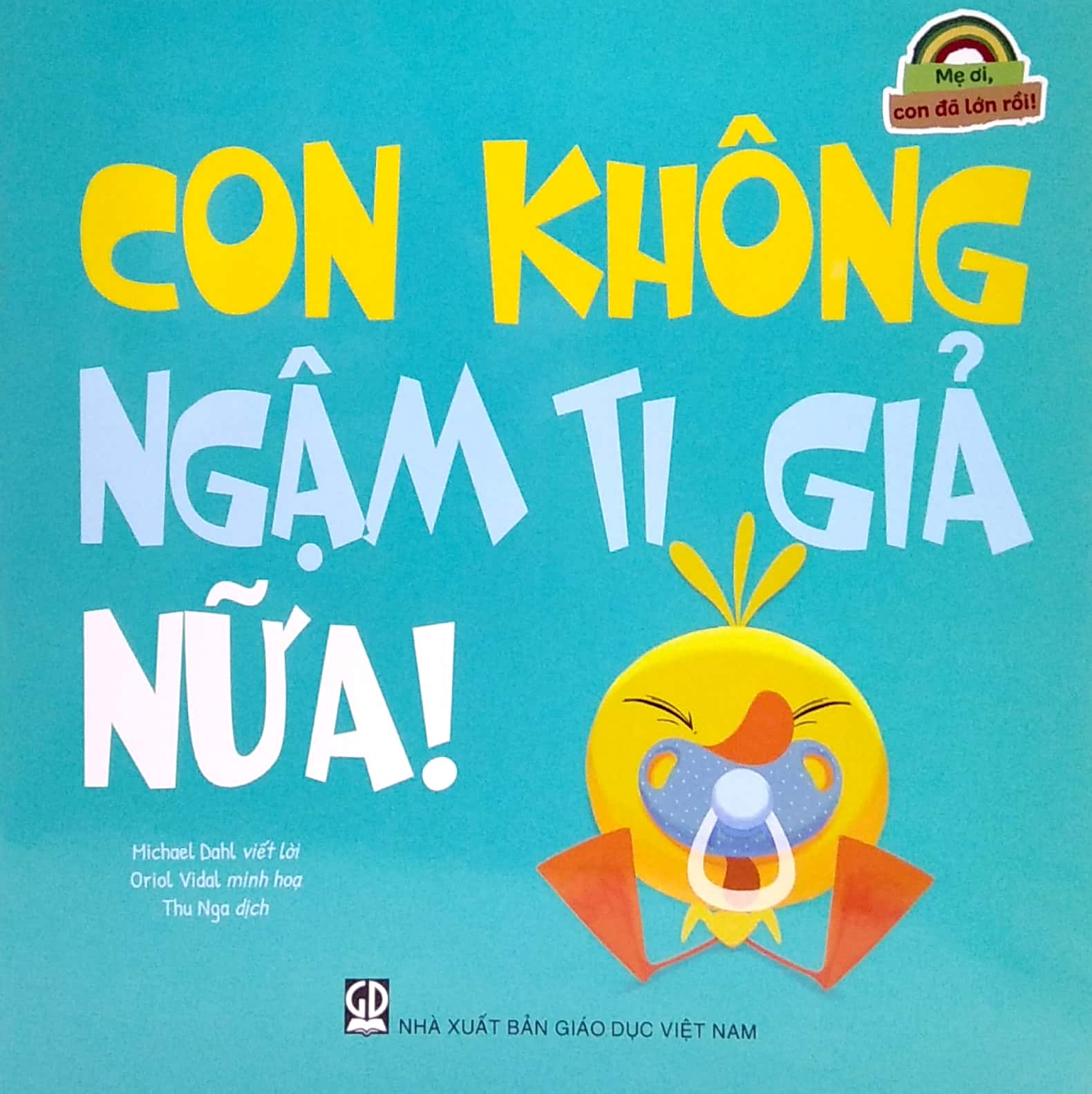 mẹ ơi, con đã lớn rồi! - con không ngậm ti giả nữa! - Ảnh 2