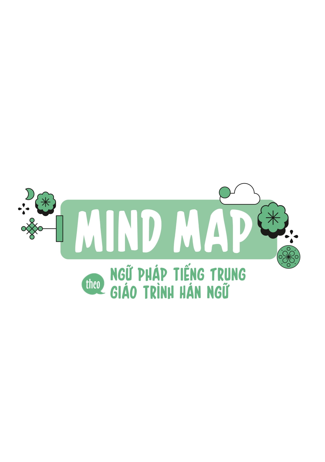 Mind Map Ngữ Pháp Tiếng Trung Theo Giáo Trình Hán Ngữ (Tái Bản 2025) - Ảnh 2