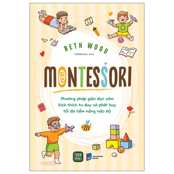 Montessori - Phương Pháp Giáo Dục Kích Thích Sớm Phát Huy Tiềm Năng Của Não Bộ