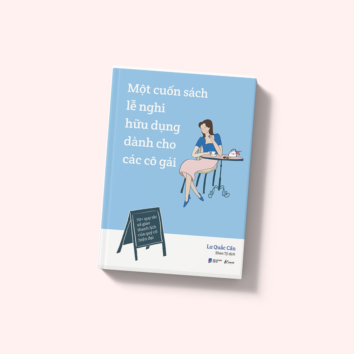 một cuốn sách lễ nghi hữu dụng dành cho các cô gái - 70+ quy tắc xã giao thanh lịch của quý cô hiện đại - Ảnh 3
