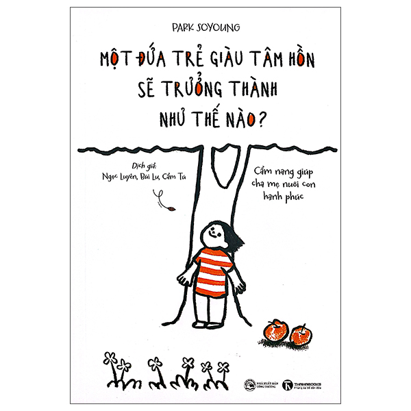 Mot Dua Tre Giau Tam Hon Se Truong Thanh Nhu The Nao - Cam Nang Giup Cha Me Nuoi Con Hanh Phuc