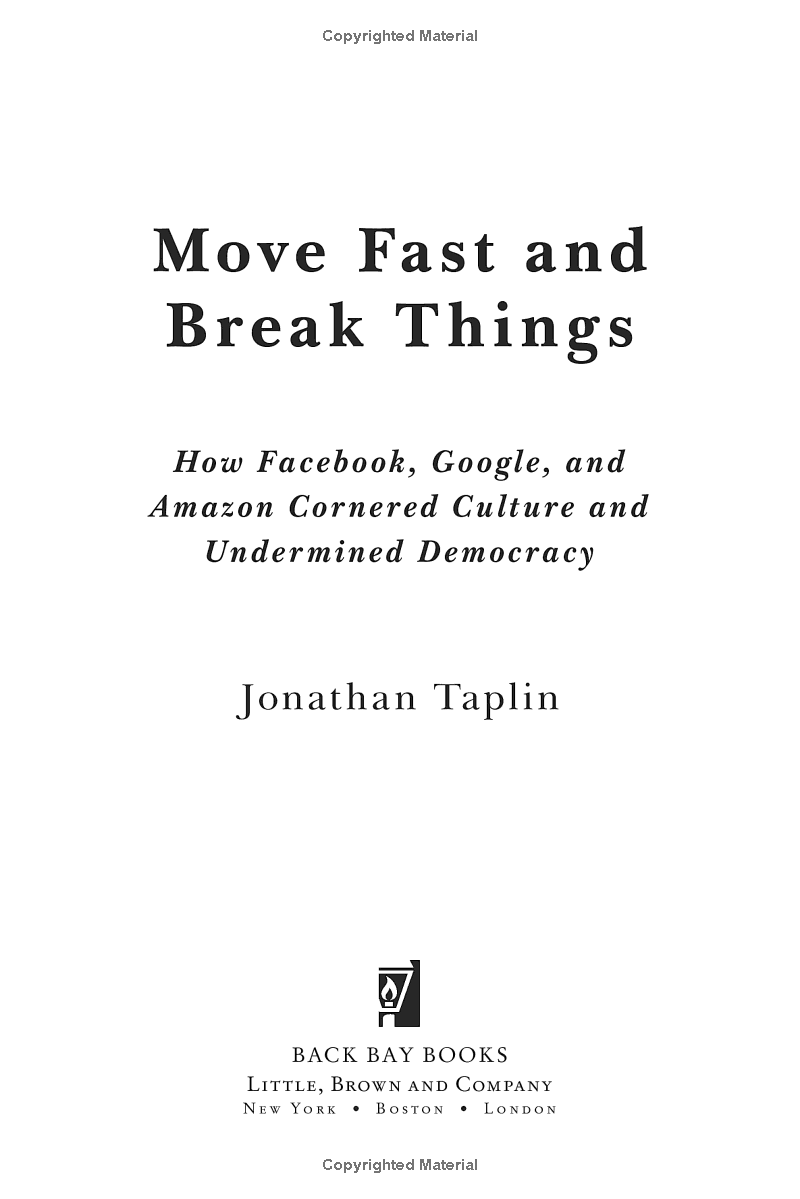 move fast and break things: how facebook, google, and amazon cornered culture and undermined democracy - Ảnh 5