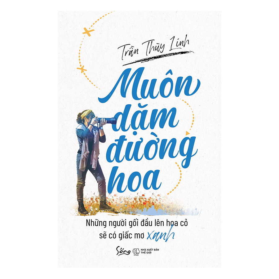 muôn dặm đường hoa - những người gối đầu lên hoa cỏ sẽ có giấc mơ xanh - Ảnh 2