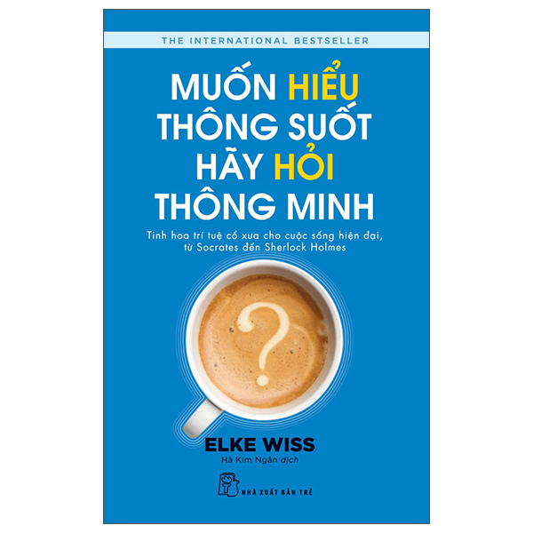 Muốn Hiểu Thông Suốt Hãy Hỏi Thông Minh
