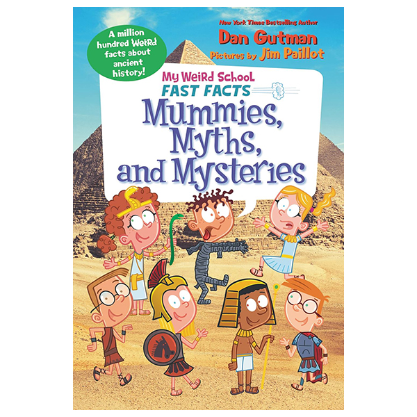 My Weird School Fast Facts - Book 7 - Mummies, Myths, And Mysteries