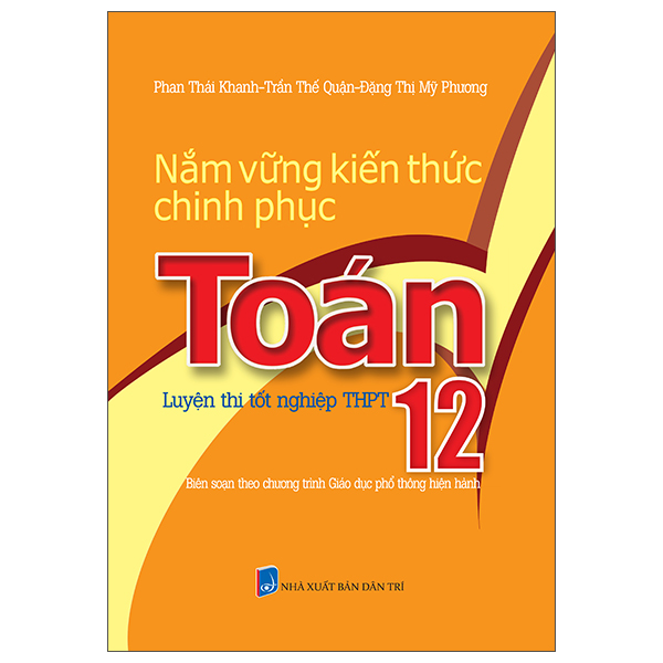 Nắm Vững Kiến Thức Chinh Phục Toán 12 - Luyện Thi Tốt Nghiệp THPT