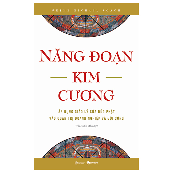 Năng Đoạn Kim Cương - Áp Dụng Giáo Lý Của Đức Phật Vào Quản Trị Doanh Nghiệp Và Đời Sống (Tái Bản 2025)