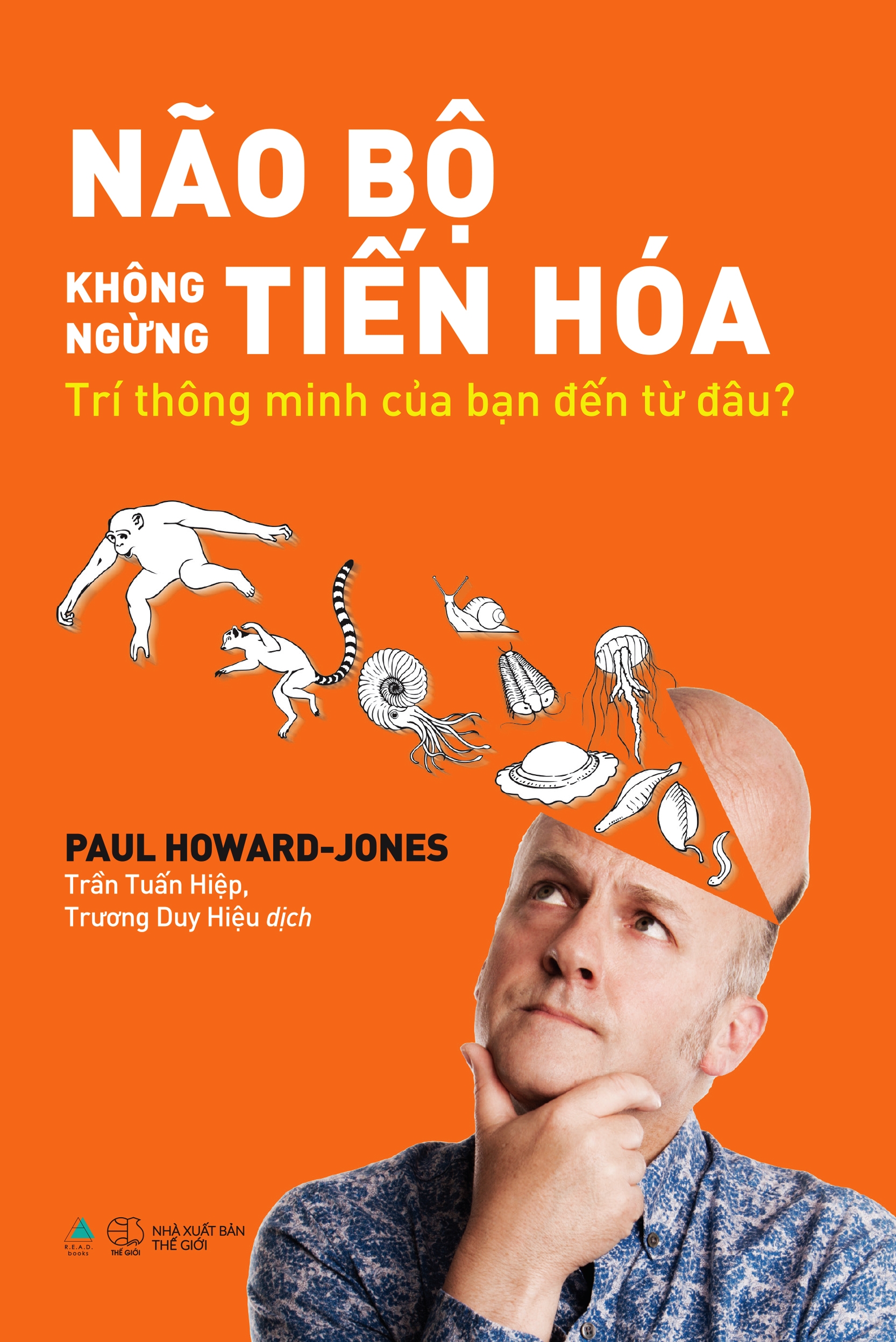 não bộ không ngừng tiến hóa: trí thông minh của bạn đến từ đâu? - tặng kèm bookmark - Ảnh 2