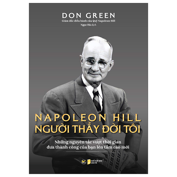 napoleon hill - người thầy đời đời tôi (những nguyên tắc vượt thời gian đưa thành công của bạn lên tầm cao mới) - Ảnh 2