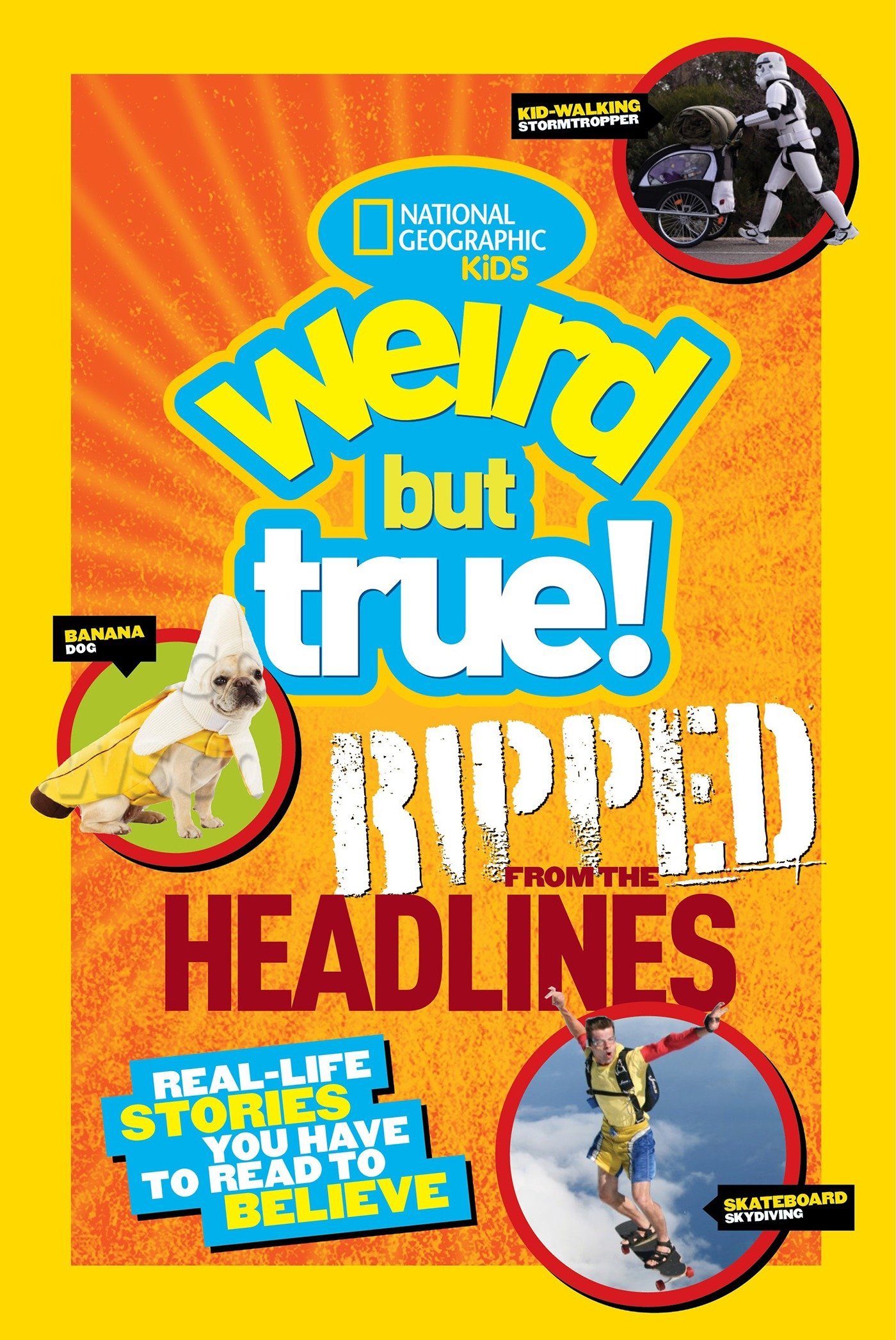 national geographic kids weird but true!: ripped from the headlines: real-life stories you have to read to believe - Ảnh 2