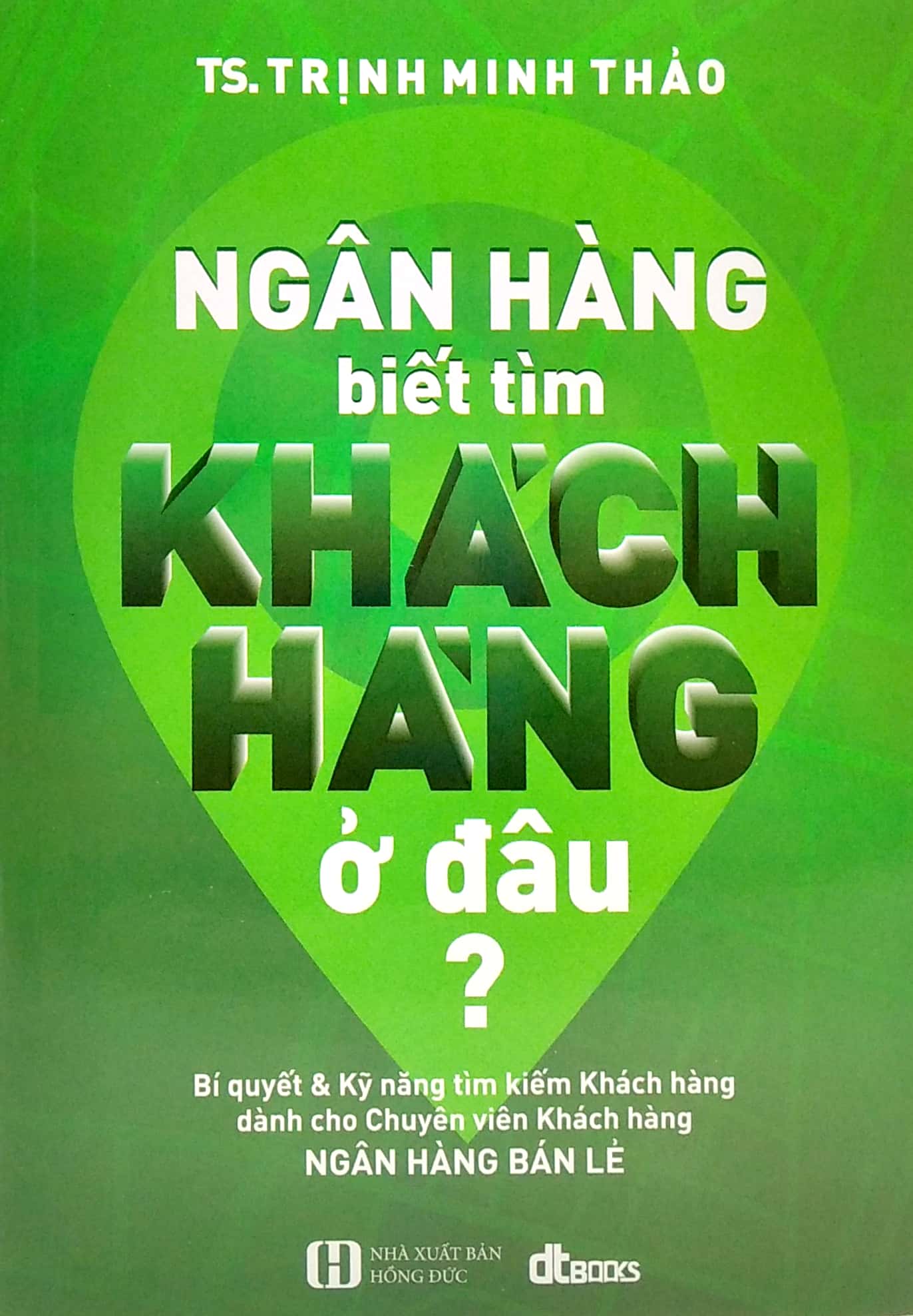 ngân hàng biết tìm khách hàng ở đâu? (tái bản) - Ảnh 2