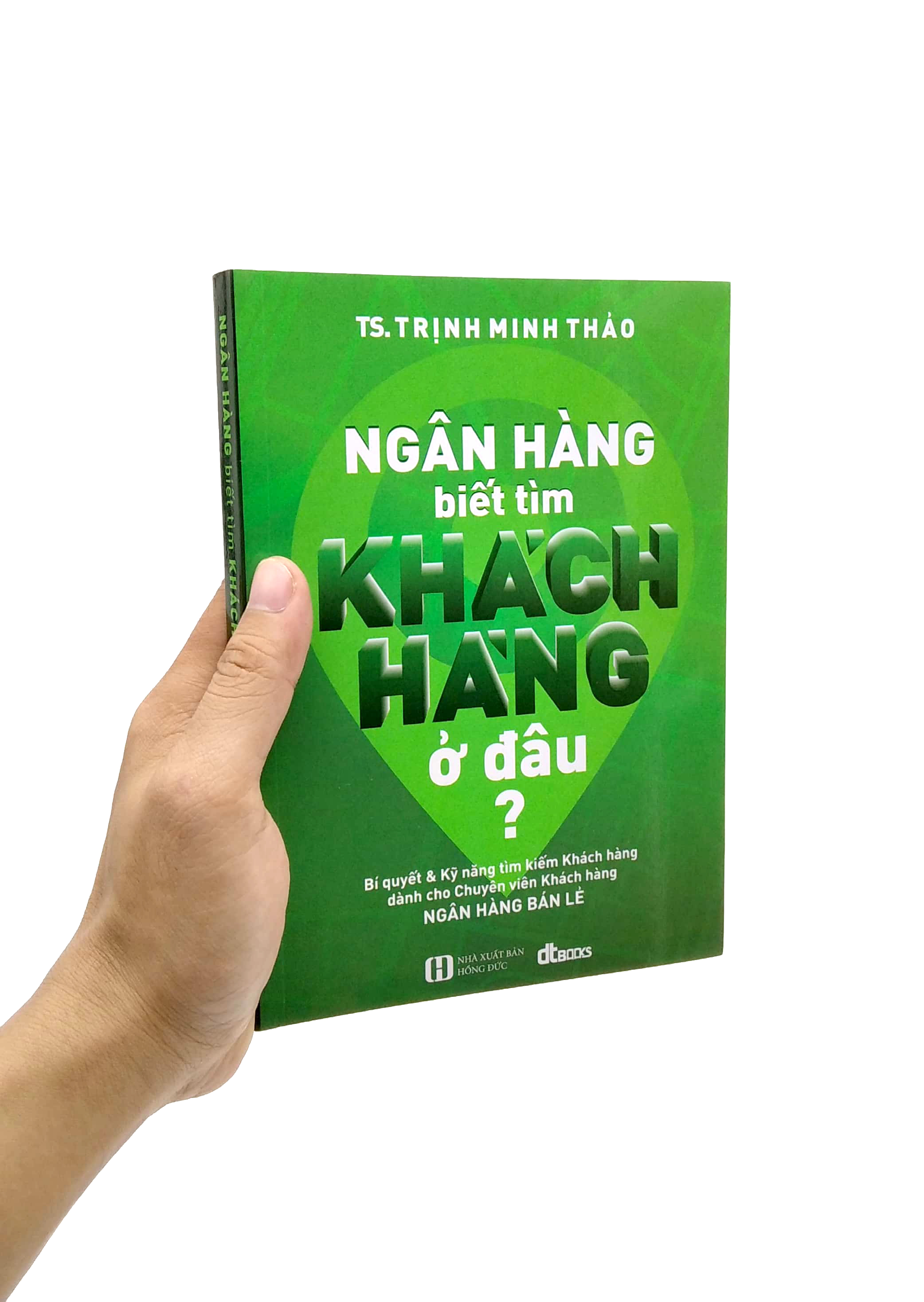 ngân hàng biết tìm khách hàng ở đâu? (tái bản) - Ảnh 7