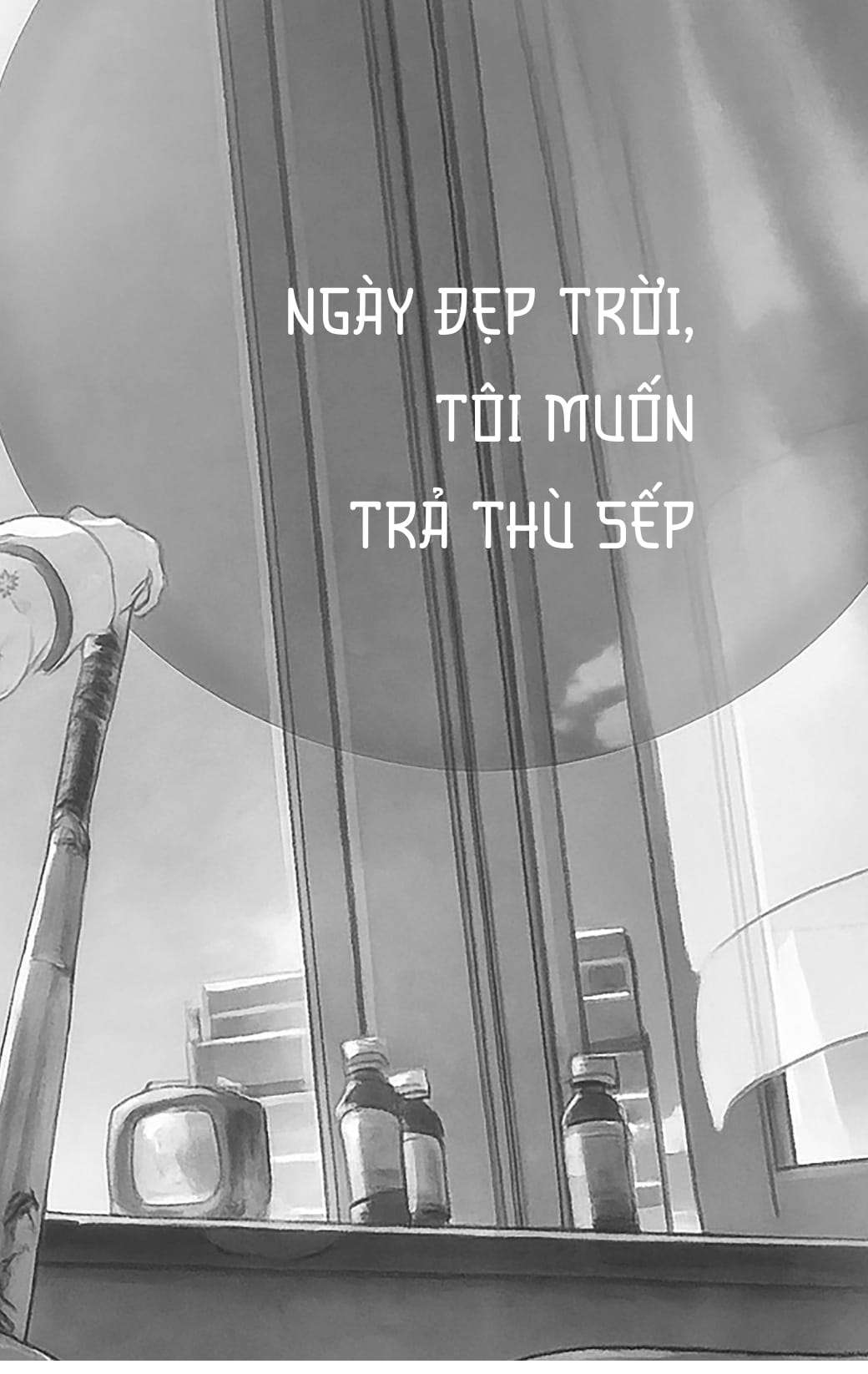 Ngày Đẹp Trời Tôi Muốn Trả Thù Sếp - Ảnh 5