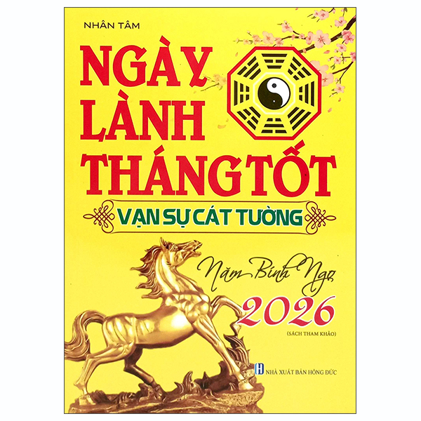 Ngày Lành Tháng Tốt - Vạn Sự Cát Tường - Năm Bính Ngọ 2026