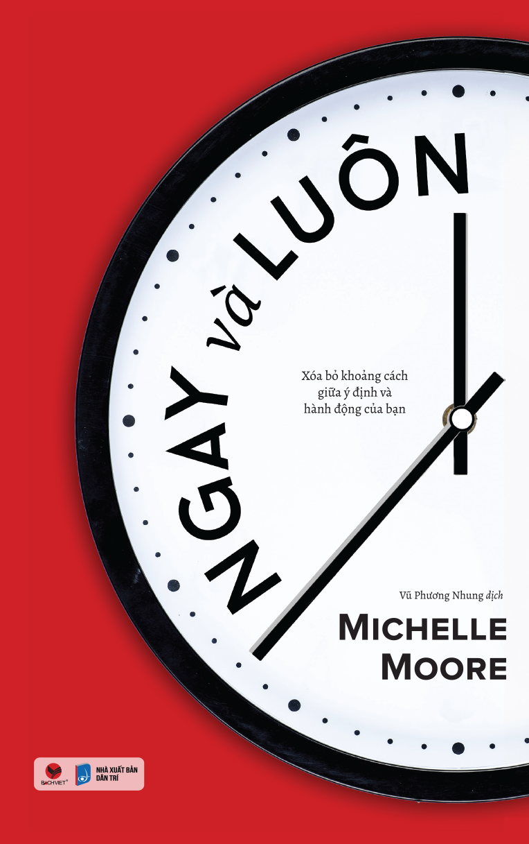 ngay và luôn - xóa bỏ khoảng cách giữa ý định và hành động của bạn - Ảnh 2