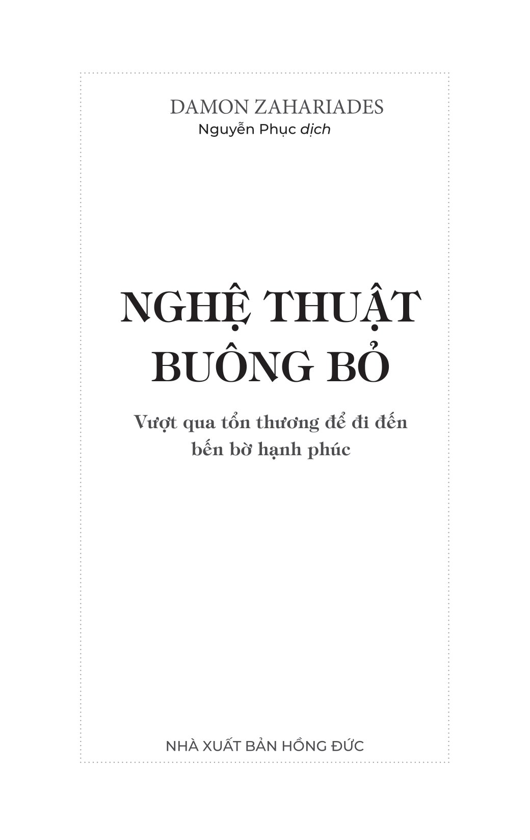 nghệ thuật buông bỏ - vượt qua tổn thương để đi đến bến bờ hạnh phúc - Ảnh 3