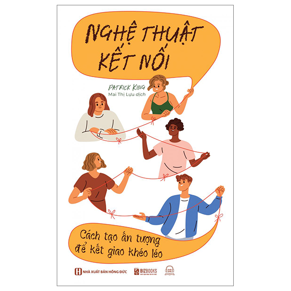 nghệ thuật kết nối - cách tạo ấn tượng để kết giao khéo léo - Ảnh 2