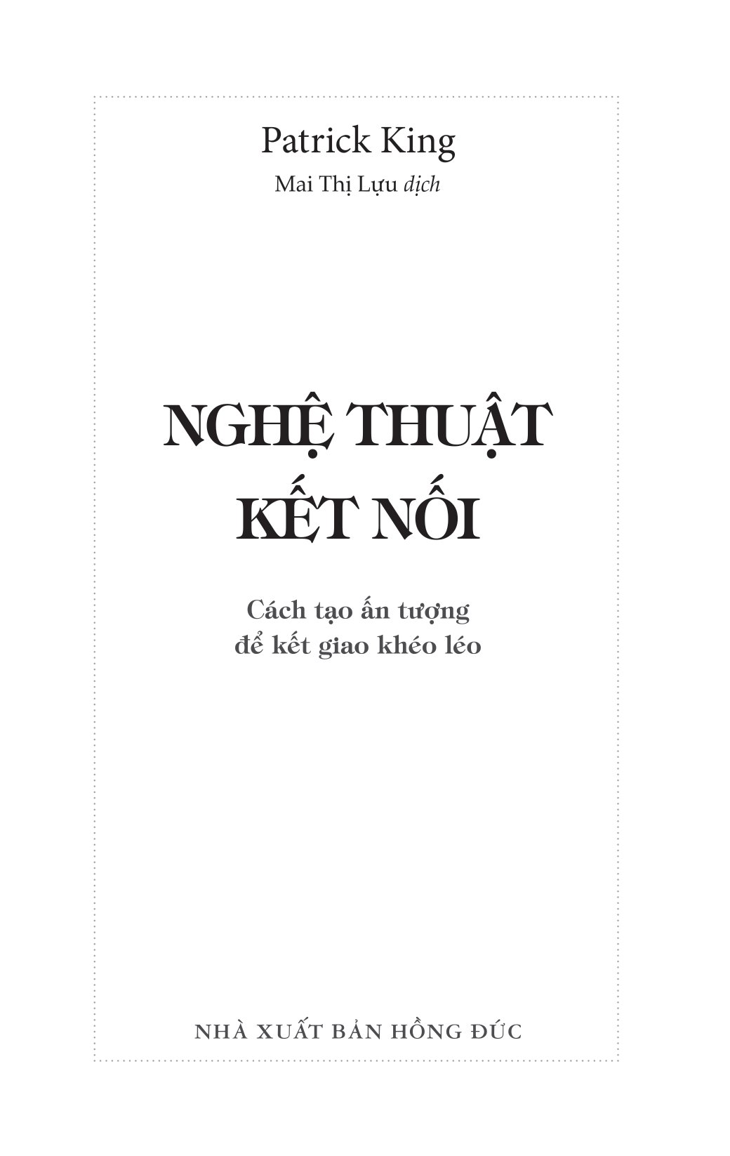 nghệ thuật kết nối - cách tạo ấn tượng để kết giao khéo léo - Ảnh 3