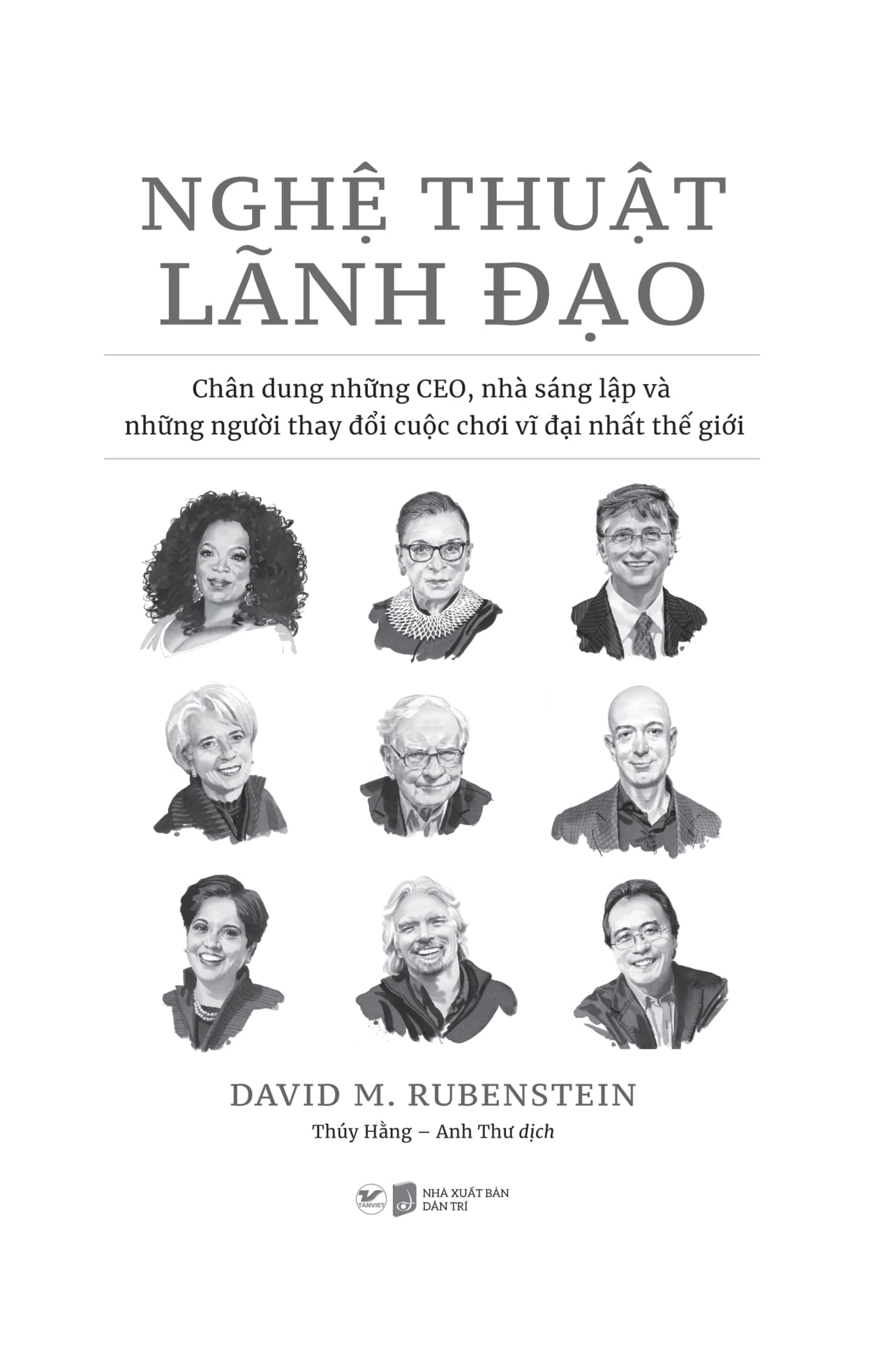 nghệ thuật lãnh đạo - chân dung những ceo, nhà sáng lập và những người thay đổi cuộc chơi vĩ đại nhất thế giới - Ảnh 10