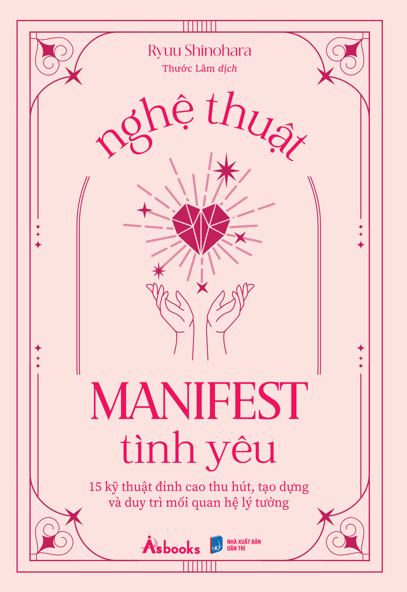 nghệ thuật manifest tình yêu - 15 kỹ thuật đỉnh cao thu hút, tạo dựng và duy trì mối quan hệ lý tưởng - Ảnh 2
