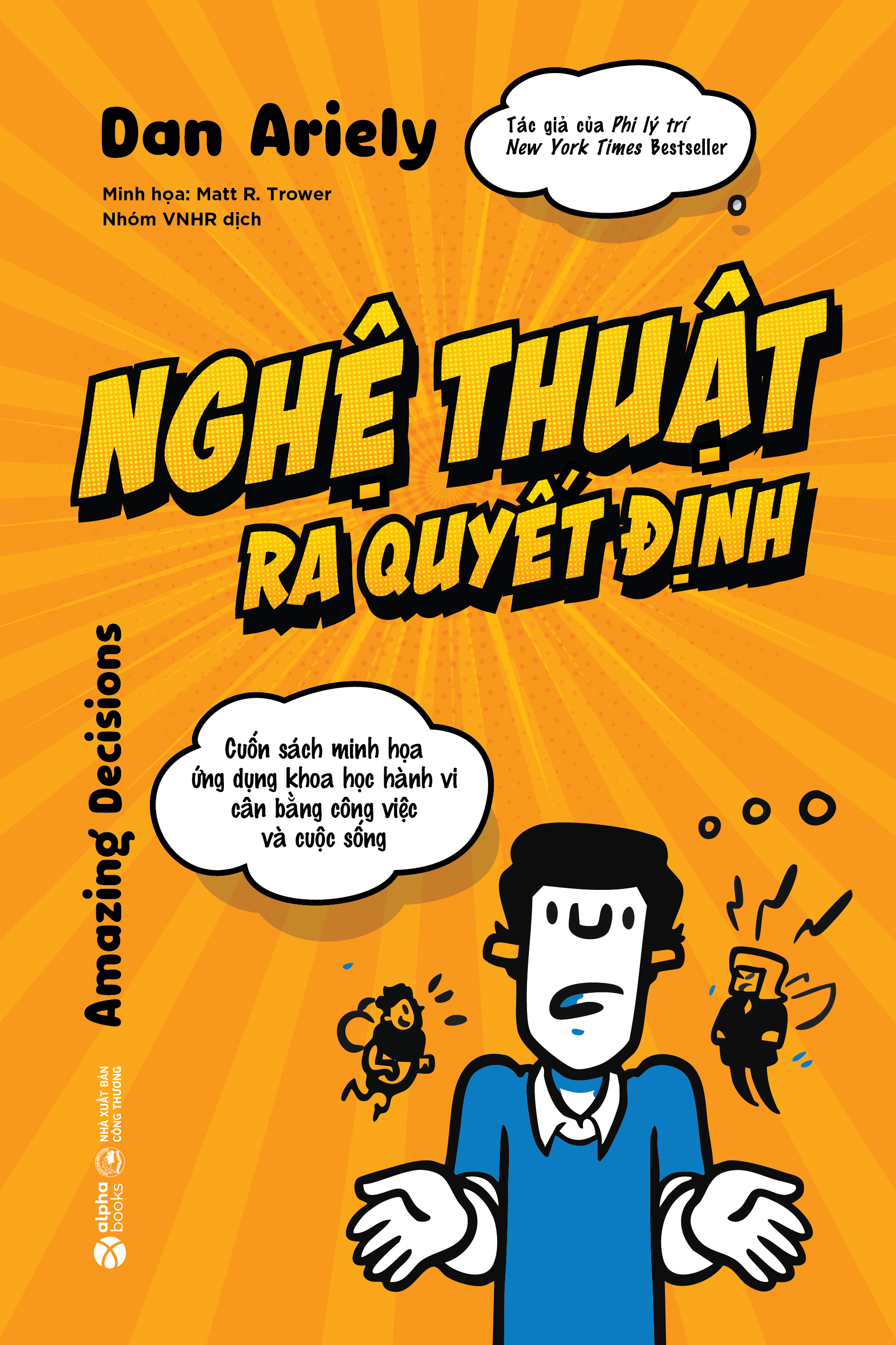 Nghệ Thuật Ra Quyết Định - Cuốn Sách Minh Họa Ứng Dụng Khoa Học Hành Vi Cân Bằng Công Việc Và Cuộc Sống - Ảnh 2