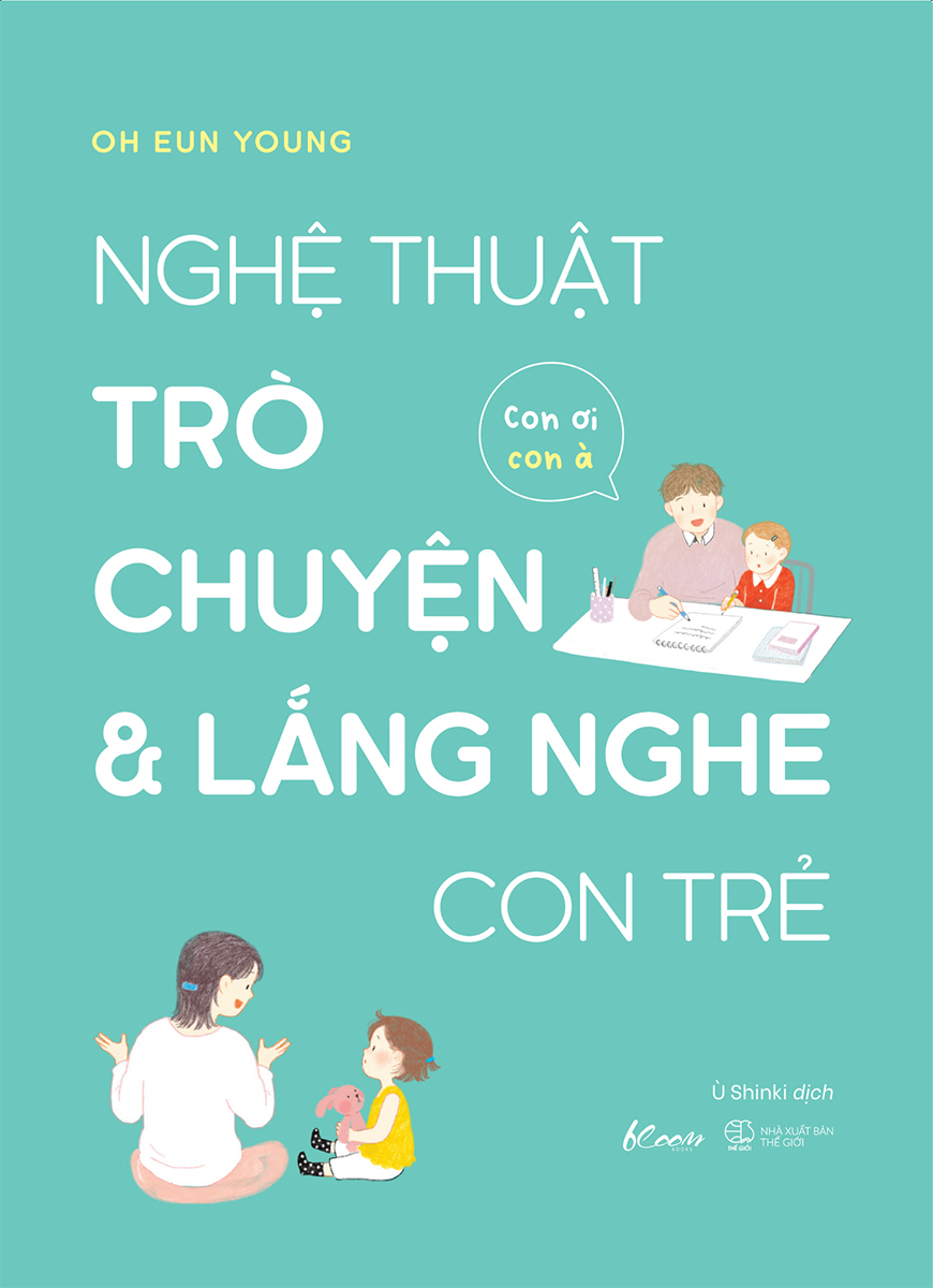 nghệ thuật trò chuyện và lắng nghe con trẻ - con ơi, con à - Ảnh 2