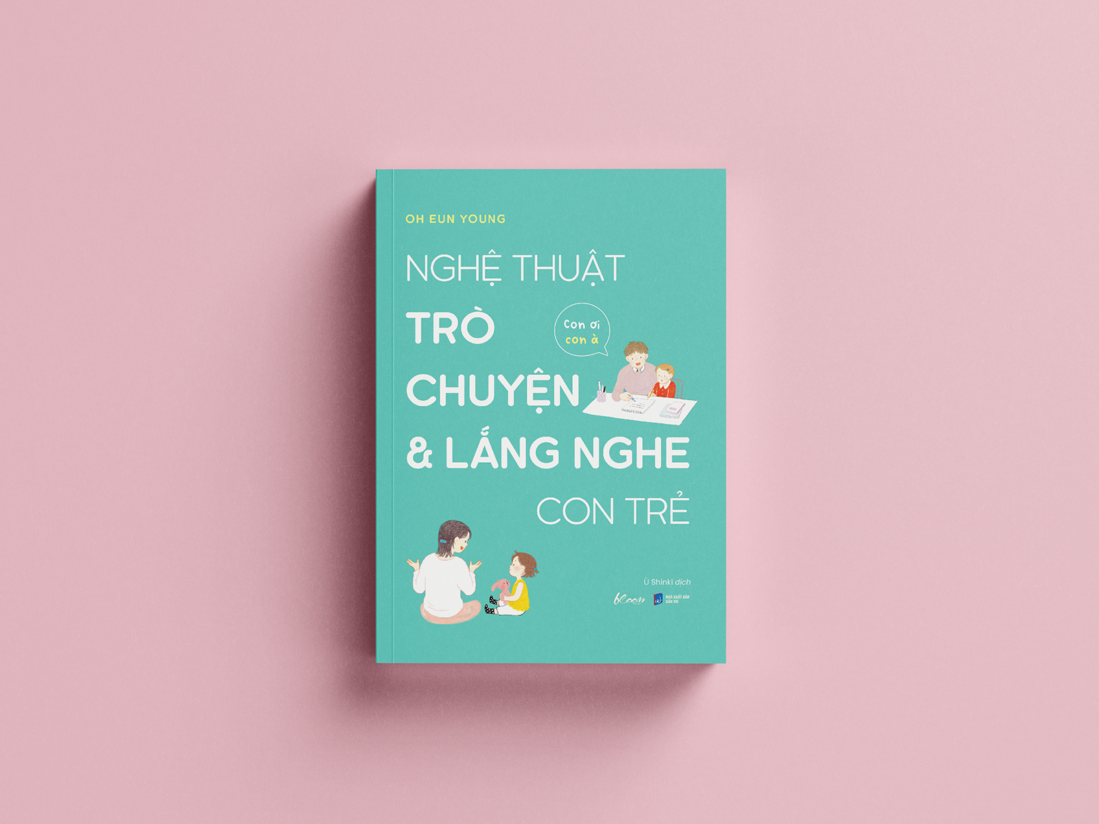 nghệ thuật trò chuyện và lắng nghe con trẻ - con ơi, con à - Ảnh 4