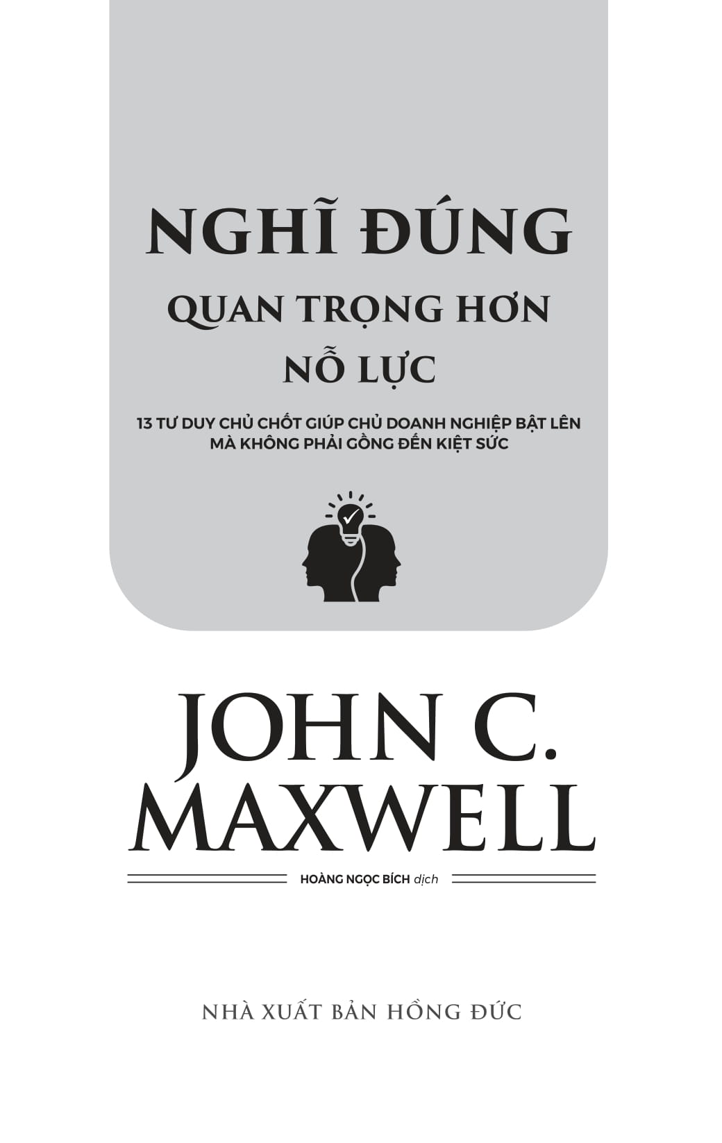 Nghĩ Đúng Quan Trọng Hơn Nổ Lực - 13 Tư Duy Chủ Chốt Giúp Chủ Doanh Nghiệp Bật Lên Mà Không Phải Gồng Đến Kiệt Sức - Ảnh 2